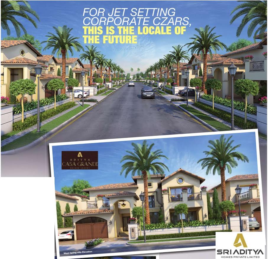 Sri Aditya Casa Grande is the locale of the future for jet setting corporate czars in Hyderabad Update